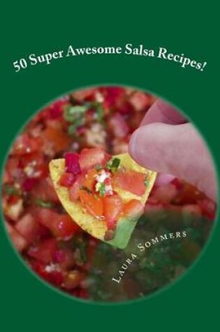 Cover of 50 Super Awesome Salsa Recipes!