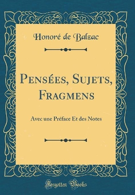 Book cover for Pensées, Sujets, Fragmens: Avec une Préface Et des Notes (Classic Reprint)