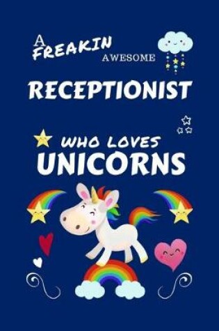 Cover of A Freakin Awesome Receptionist Who Loves Unicorns