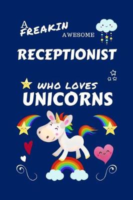 Book cover for A Freakin Awesome Receptionist Who Loves Unicorns