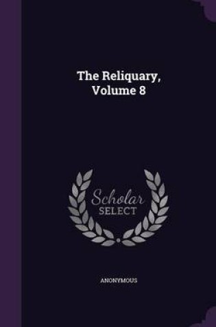 Cover of The Reliquary, Volume 8