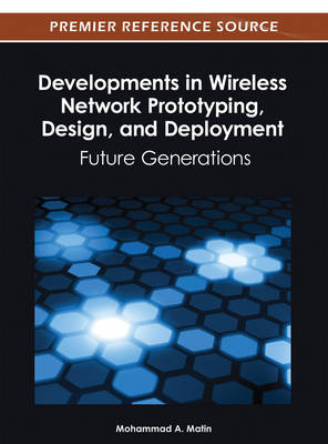 Cover of Developments in Wireless Network Prototyping, Design, and Deployment: Future Generations