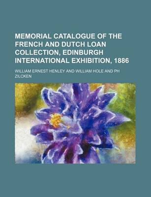 Book cover for Memorial Catalogue of the French and Dutch Loan Collection, Edinburgh International Exhibition, 1886