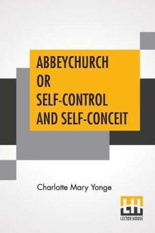 Cover of Abbeychurch Or Self-Control And Self-Conceit