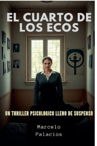 Cover of El Cuarto de los Ecos Un Thriller Psicologico lleno de Suspenso