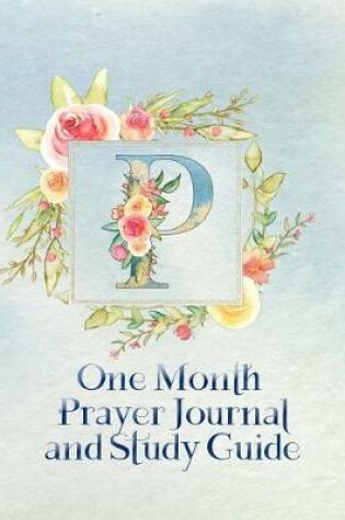 Cover of P One Month Prayer Journal and Study Guide