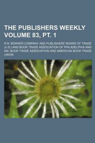 Cover of The Publishers Weekly Volume 83, PT. 1