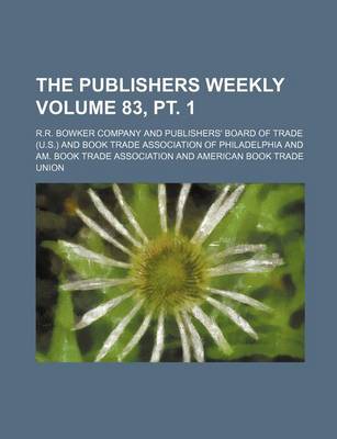 Book cover for The Publishers Weekly Volume 83, PT. 1