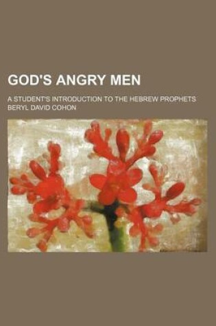 Cover of God's Angry Men; A Student's Introduction to the Hebrew Prophets