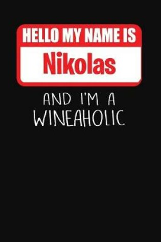 Cover of Hello My Name is Nikolas And I'm A Wineaholic