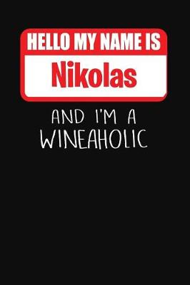 Book cover for Hello My Name is Nikolas And I'm A Wineaholic