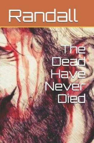 Cover of The Dead Have Never Died