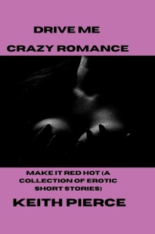 Cover of Drive Me Crazy Romance