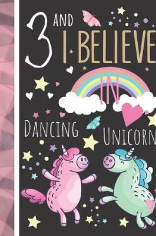 Cover of 3 And I Believe In Dancing Unicorns