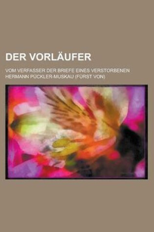 Cover of Der Vorlaufer; Vom Verfasser Der Briefe Eines Verstorbenen