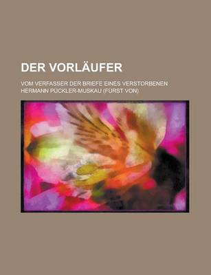 Book cover for Der Vorlaufer; Vom Verfasser Der Briefe Eines Verstorbenen