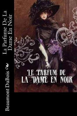Book cover for La Parfume de la Dame En Noir