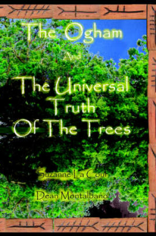 Cover of The Ogham and the Universal Truth of the Trees- As Above, So Below