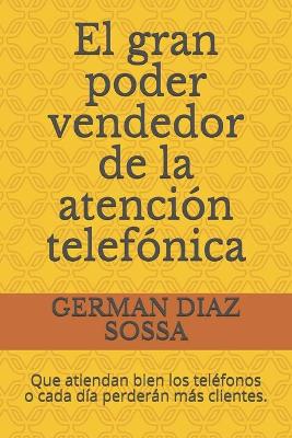 Book cover for El gran poder vendedor de la atencion telefonica