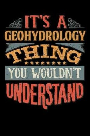 Cover of Its A Geohydrology Thing You Wouldnt Understand