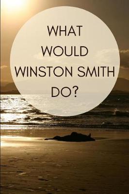Book cover for What Would Winston Smith Do?