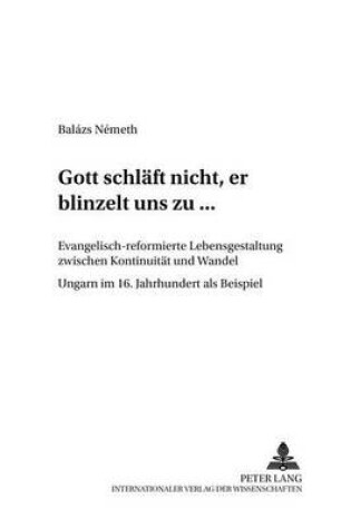 Cover of "Gott Schlaeft Nicht, Er Blinzelt Uns Zu..."