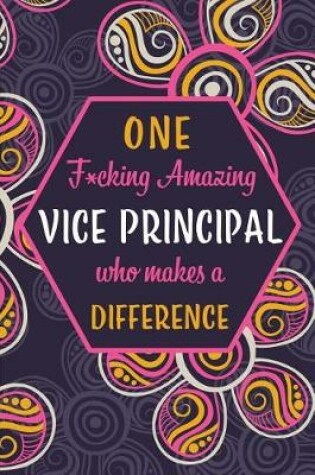 Cover of One F*cking Amazing Vice Principal Who Makes A Difference