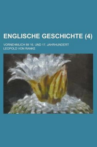 Cover of Englische Geschichte (4); Vornehmlich Im 16. Und 17. Jahrhundert