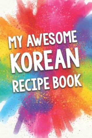 Cover of My Awesome Korean Recipe Book