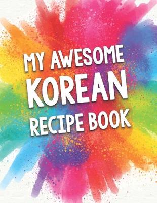 Book cover for My Awesome Korean Recipe Book