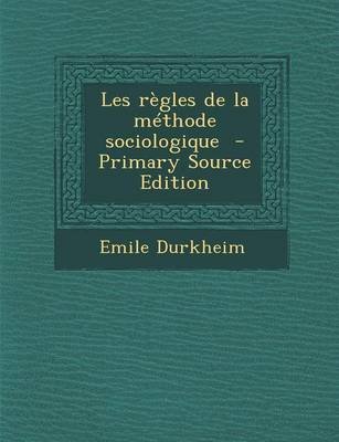 Book cover for Les Regles de La Methode Sociologique - Primary Source Edition