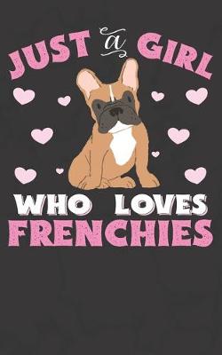 Book cover for Just A Girl Who Loves Frenchies