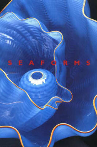 Cover of Chihuly Seaforms