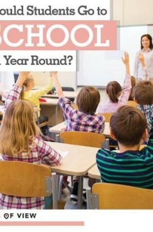 Cover of Should Students Go to School All Year Round?