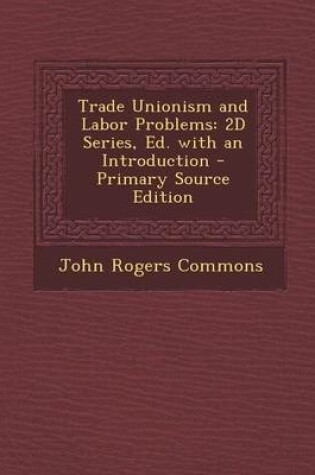 Cover of Trade Unionism and Labor Problems