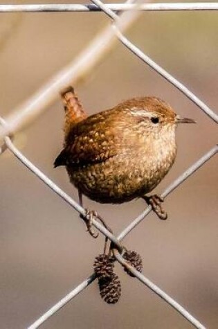 Cover of A Little Brown Wren on a Chain-Link Fence Bird Journal