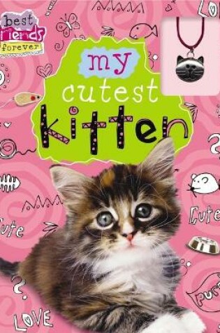 Cover of Best Friends Forever: My Cutest Kitten