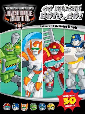 Book cover for Transformers Rescue Bots Go Rescue Bots, Go! Colouring & Activity
