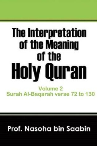 Cover of The Interpretation of The Meaning of The Holy Quran Volume 2 - Surah Al-Baqarah verse 72 to 130