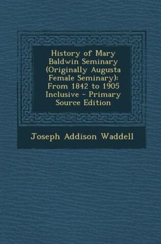 Cover of History of Mary Baldwin Seminary (Originally Augusta Female Seminary)