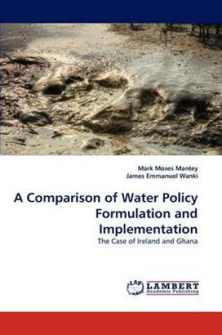 Cover of A Comparison of Water Policy Formulation and Implementation