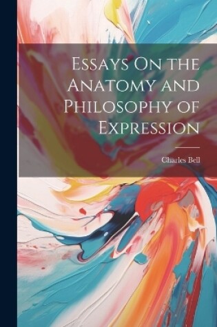 Cover of Essays On the Anatomy and Philosophy of Expression