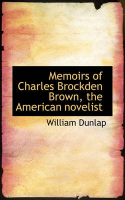 Book cover for Memoirs of Charles Brockden Brown, the American Novelist