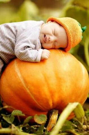 Cover of Baby Sleeping on a Pumpkin at the Pumpkin Patch Journal