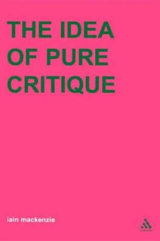 Cover of Idea of Pure Critique, The. Transversals: New Directions in Philosophy.