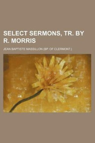 Cover of Select Sermons, Tr. by R. Morris