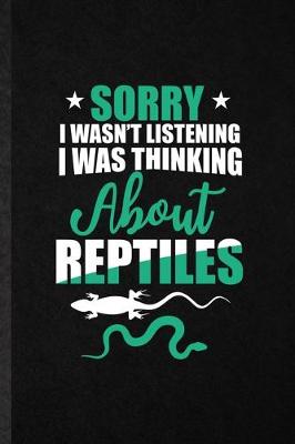 Book cover for Sorry I Wan't Listening I Was Thinking About Reptiles