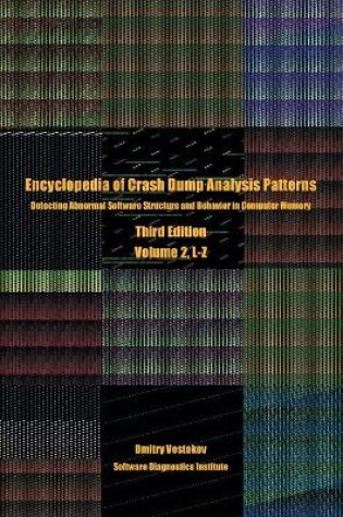 Cover of Encyclopedia of Crash Dump Analysis Patterns, Volume 2, L-Z