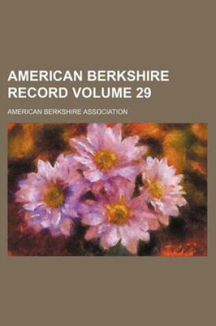 Cover of American Berkshire Record Volume 29