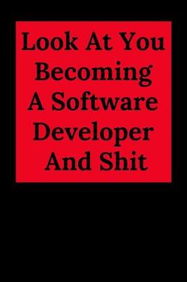 Book cover for Look at You Becoming a Software Developer and Shit